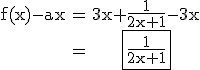 3$\rm\begin{tabular}f(x)-ax&=&3x+\frac{1}{2x+1}-3x\\&=&\fbox{\frac{1}{2x+1}\end{tabular}